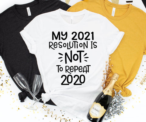 New Years svg, 2021 svg, new year resolution svg, not repeat 2020