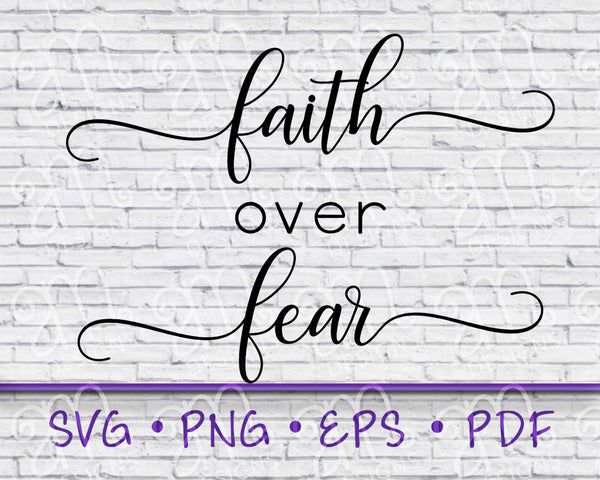 Faith Over Fear SVG, Faith Svg, Faith, Faith Over Fear, Scripture Svg, Scripture, Cut File for Cricut, Svg Designs, Shirt for Her, Mom Gift