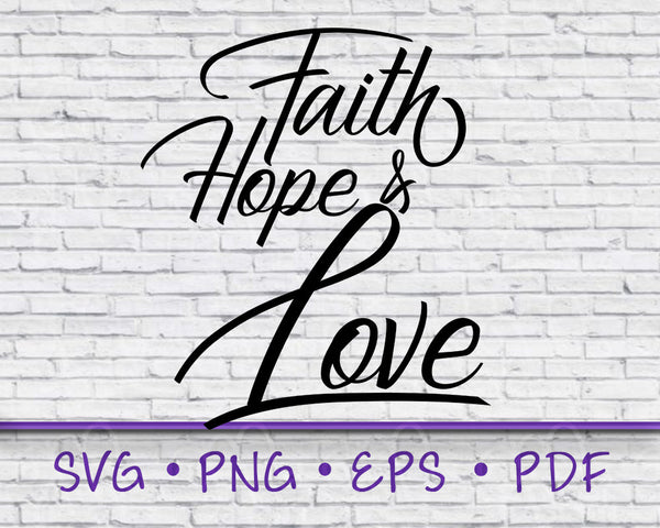 Faith Hope Love SVG, Faith SVG, Faith Shirt, Mom Gift, Gift for Women, SVG, Faith Hope Love, Faith Hope Love Decal, Scripture Svg, Cricut
