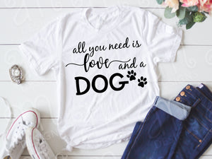 Animal Lover, SVG, All You Need SVG, Love and a Dog, Love and a Dog svg, Dog Lover svg, gift for dog owner, dog svg, vinyl, eps, pdf, png