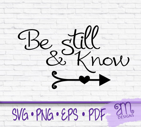 Be Still, Be Still and Know, Be Still and Know SVG, SVG saying, Scripture Svgs, be still svg, scripture svg, inspirational svg, svg files