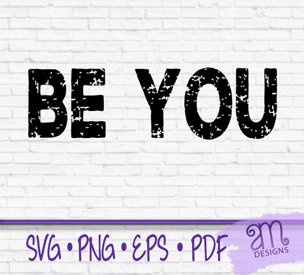 be you, be you svg, be yourself, grunge, grunge svg, typography svg, motivational, cut file, be you decal