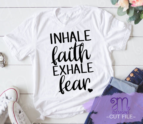 inhale faith exhale fear svg faith svg life svg inspirational svg