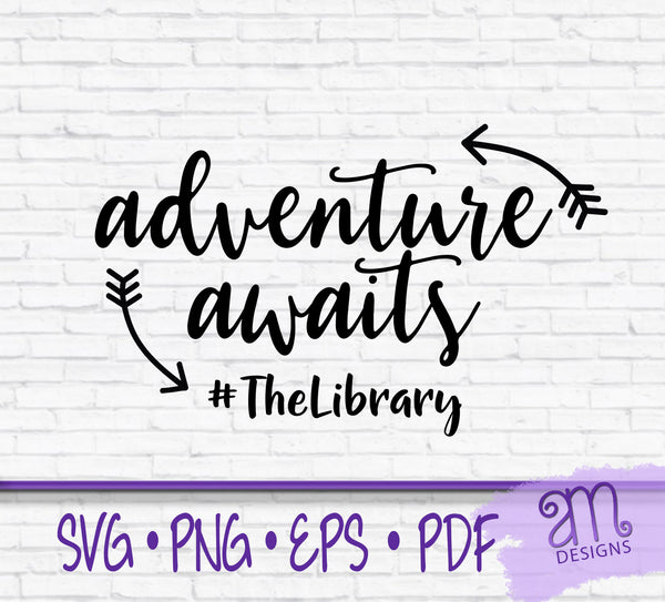 adventure awaits, library svg, adventure svg, library adventures svg, imagination svg, svg for librarian, svg for teacher, the library