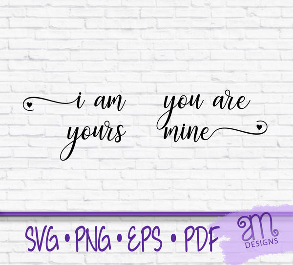 I Am Yours, You Are Mine svg, Bedroom Sign svg, Modern Farmhouse, SVGs for Signs, Farmhouse Decor