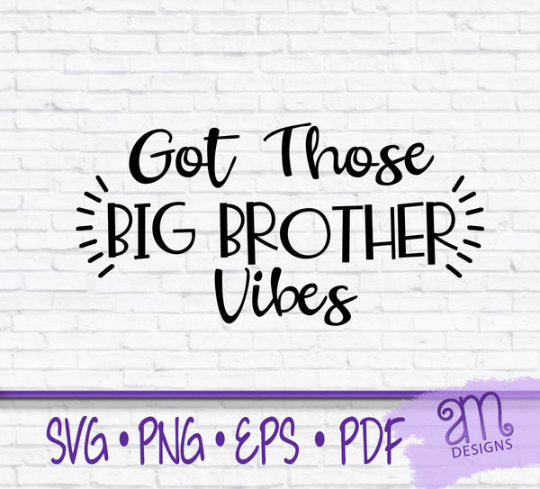 big brother, big brother svg, big brother vibes, bro vibes, brothers svg, baby announcement, got those big brother vibes, cricut