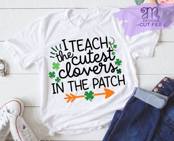 I Teach Cutest Clovers In The Patch SVG, St Patricks Day, Irish