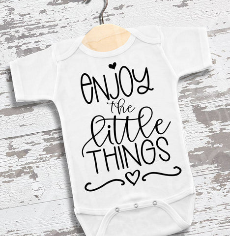enjoy the little things, enjoy the little things svg, new baby svg, svg for baby, quotes svg, enjoy svg, little things svg