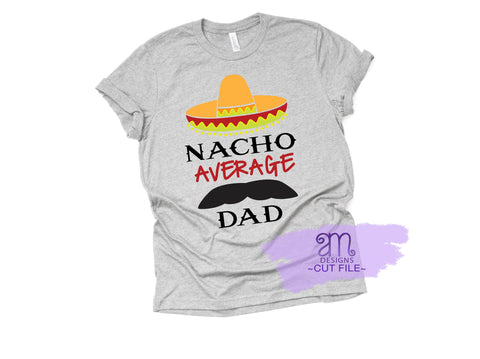 fathers day svg, svg for dad, funny svg for dad, nacho average dad, mustache svg