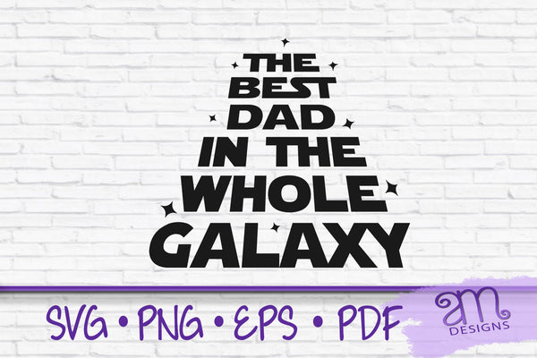 fathers day svg, fathers day gift svg, best dad in galaxy svg
