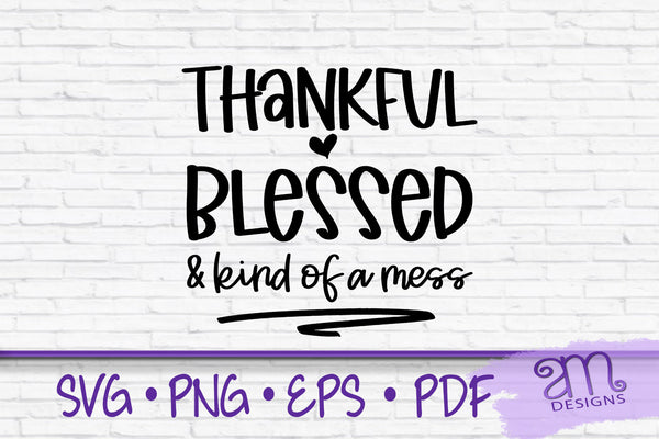 fall svg, Thankful Blessed And Kind Of A Mess Svg, Autumn Svg, Fall Quote Svg, Blessed Svg, Faith