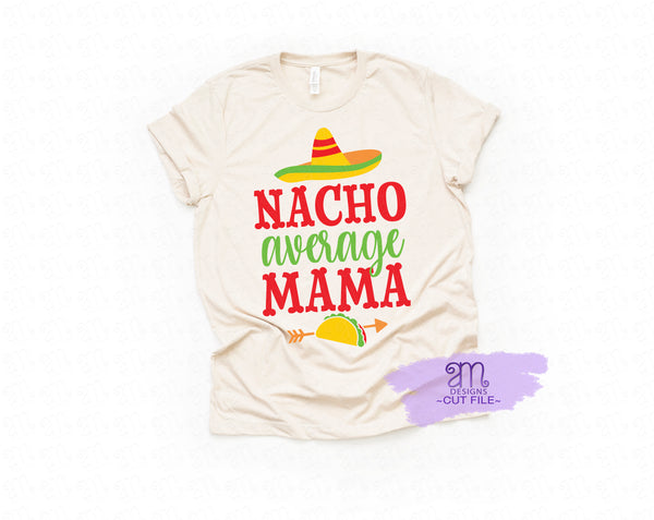 Nacho average mama svg, Nacho average svg, Cinco de Mayo svg, funny svg for mom, Cricut Svg